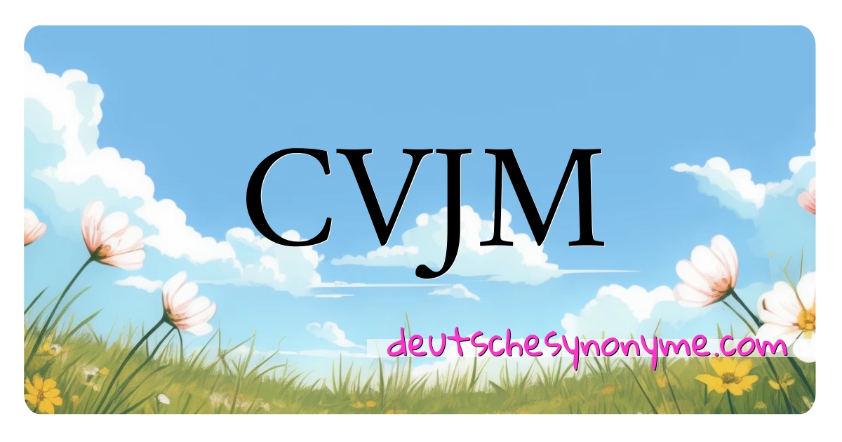 CVJM Synonyme Kreuzworträtsel bedeuten Erklärung und Verwendung