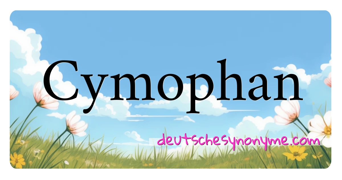 Cymophan Synonyme Kreuzworträtsel bedeuten Erklärung und Verwendung