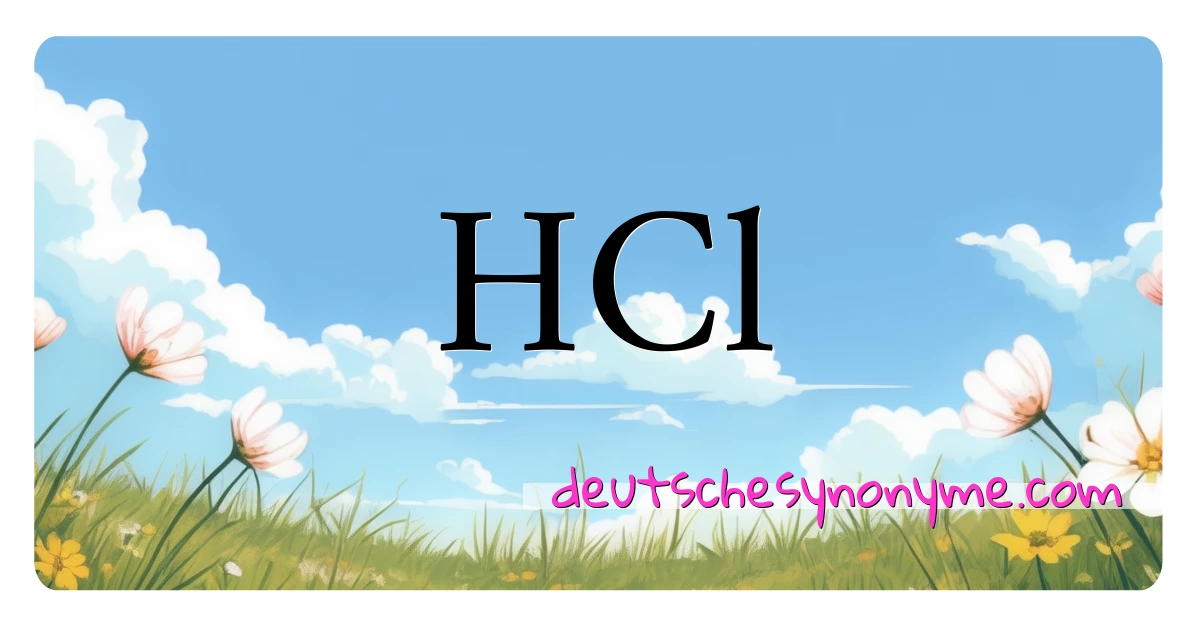 HCl Synonyme Kreuzworträtsel bedeuten Erklärung und Verwendung