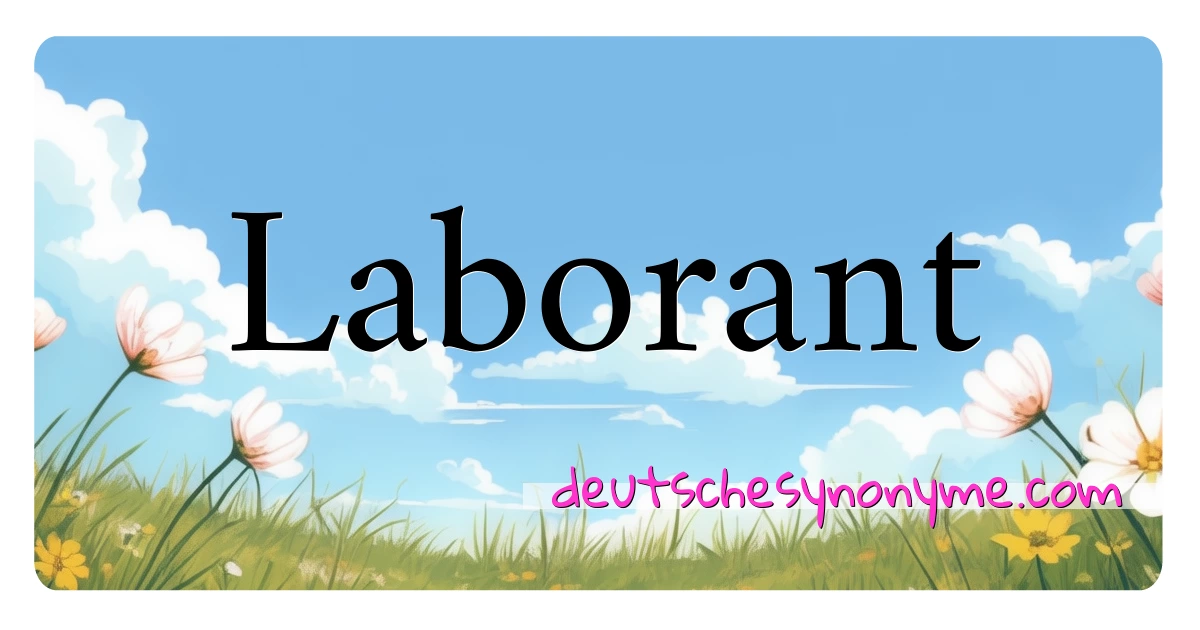 Laborant Synonyme Kreuzworträtsel bedeuten Erklärung und Verwendung