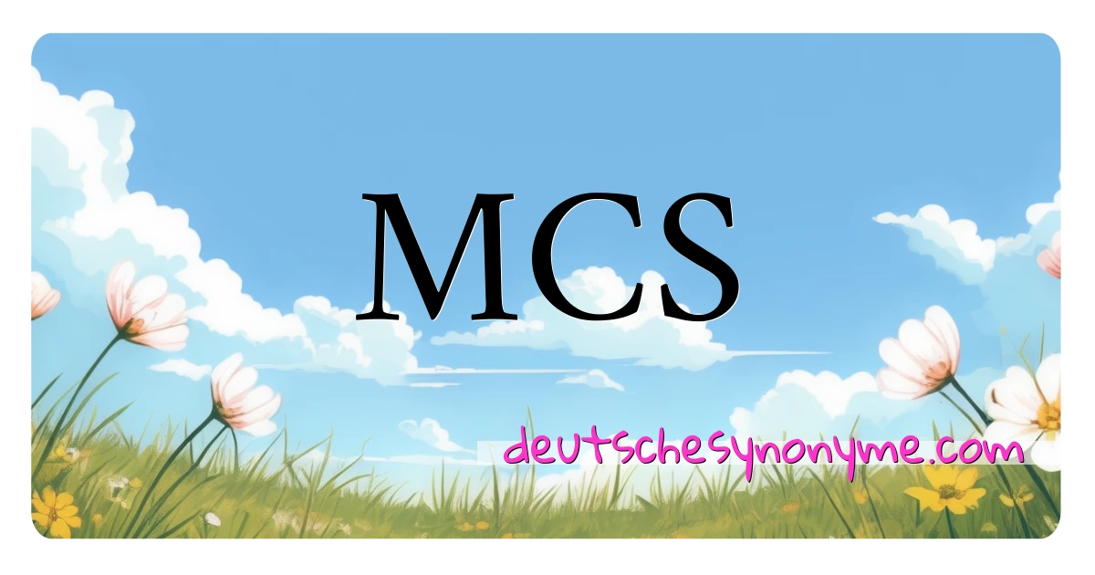 MCS Synonyme Kreuzworträtsel bedeuten Erklärung und Verwendung