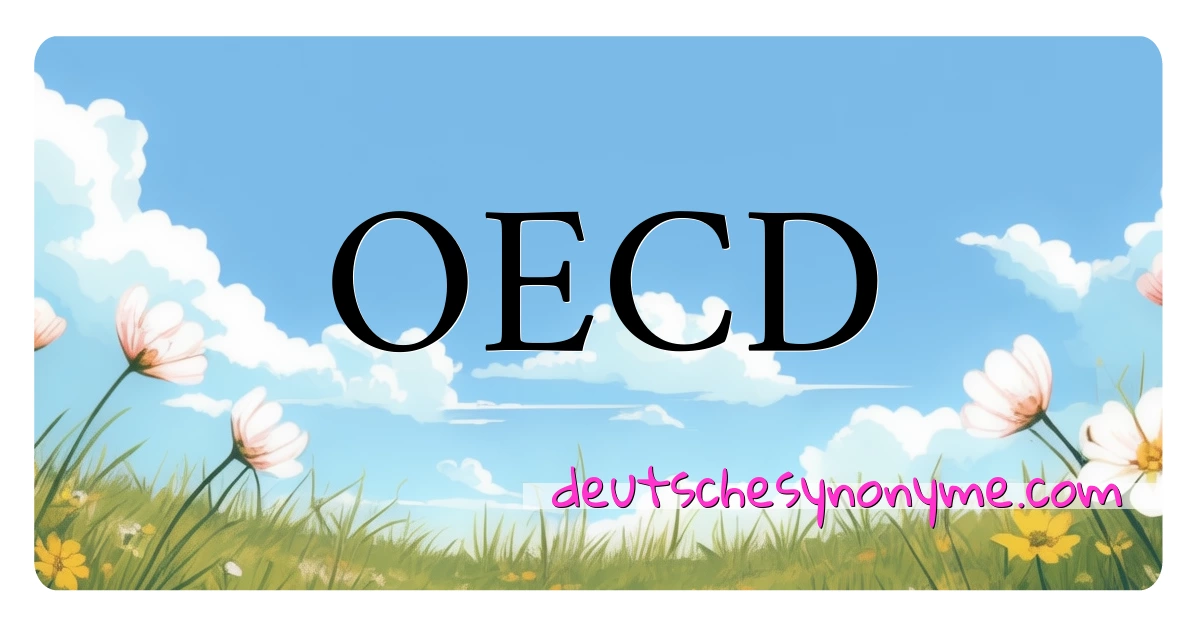 OECD Synonyme Kreuzworträtsel bedeuten Erklärung und Verwendung