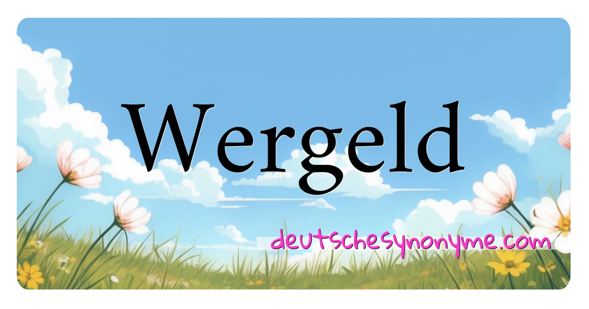 Wergeld Synonyme Kreuzworträtsel bedeuten Erklärung und Verwendung