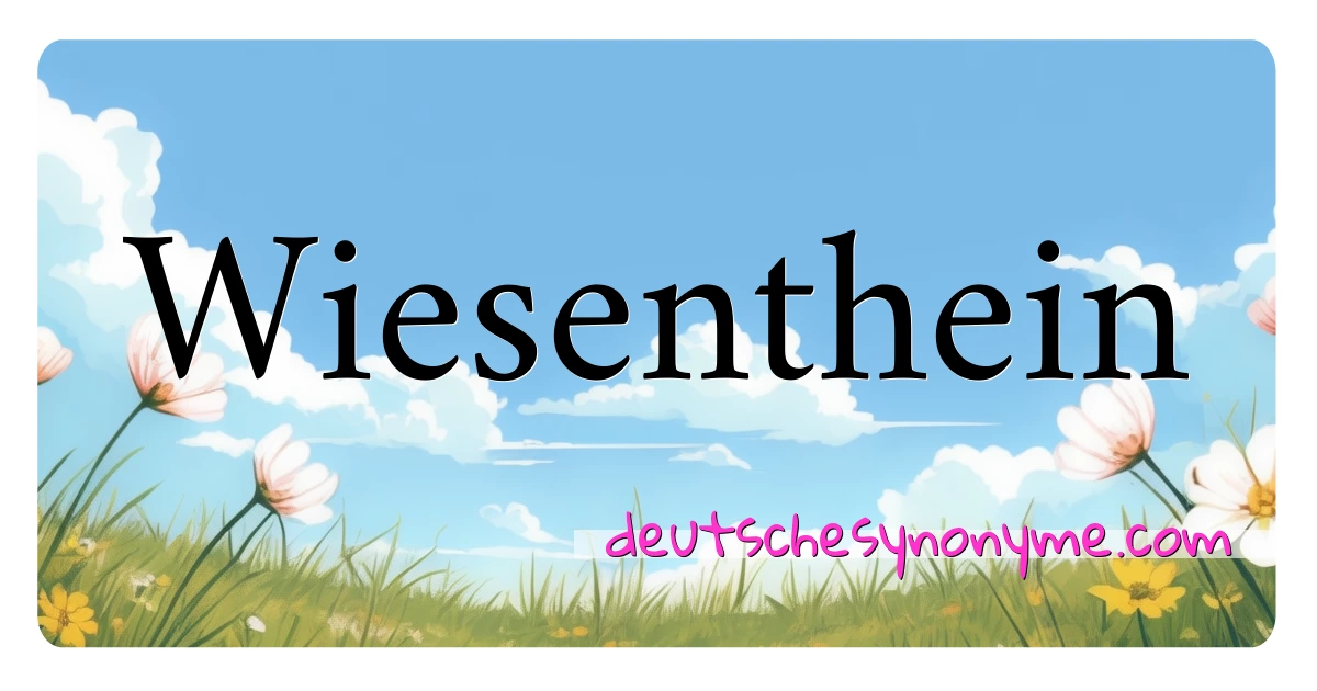 Wiesenthein Synonyme Kreuzworträtsel bedeuten Erklärung und Verwendung