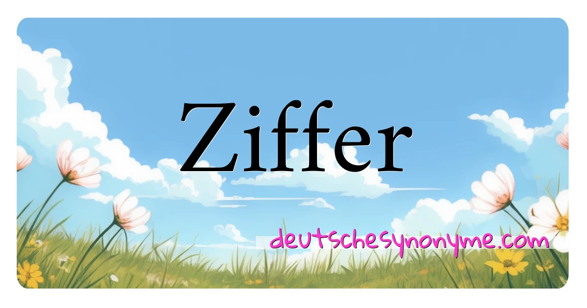 Ziffer Synonyme Kreuzworträtsel bedeuten Erklärung und Verwendung