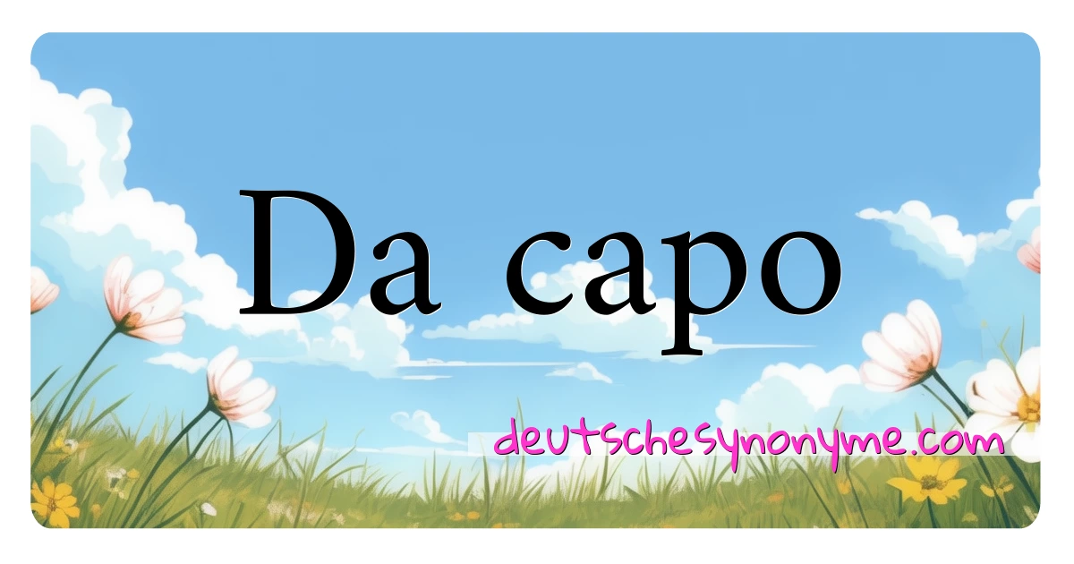 Da capo Synonyme Kreuzworträtsel bedeuten Erklärung und Verwendung