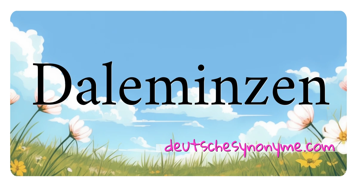 Daleminzen Synonyme Kreuzworträtsel bedeuten Erklärung und Verwendung