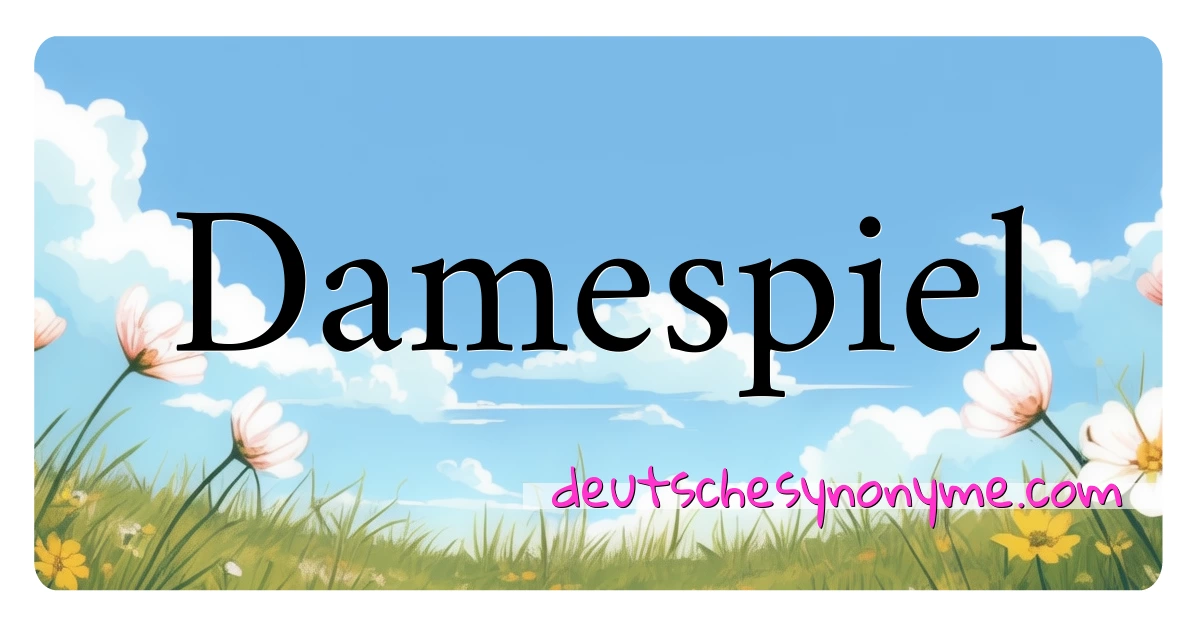 Damespiel Synonyme Kreuzworträtsel bedeuten Erklärung und Verwendung