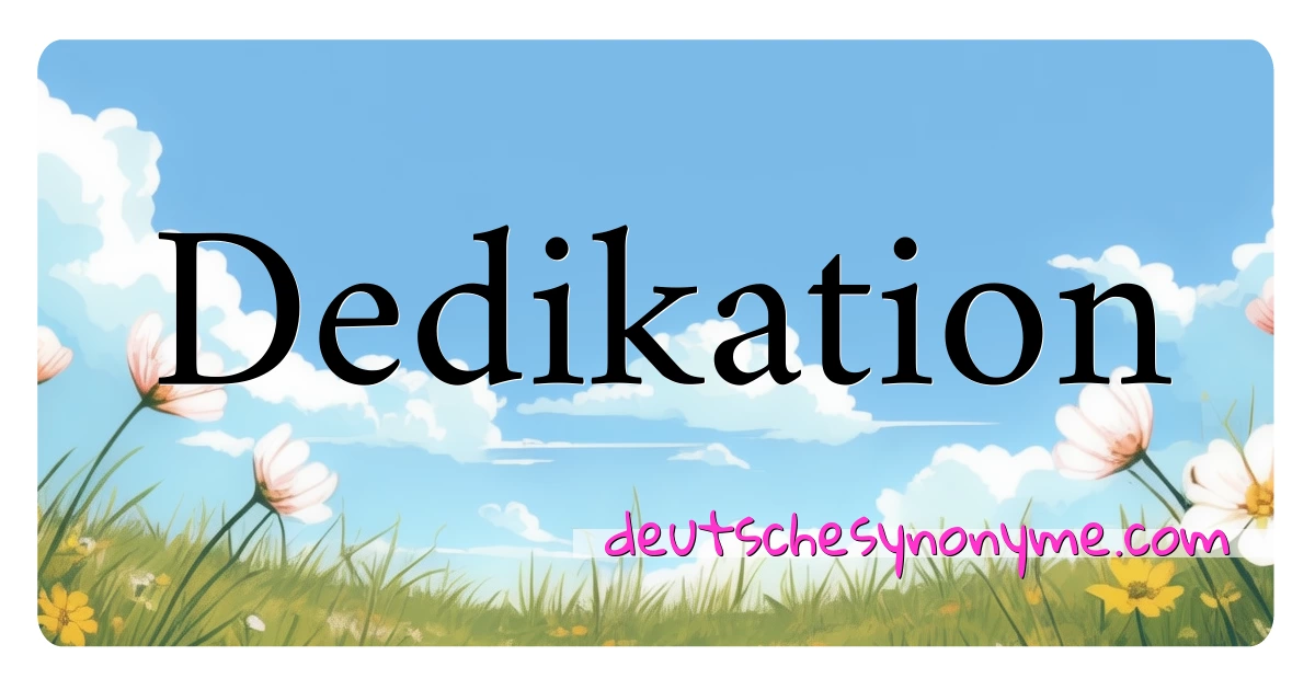 Dedikation Synonyme Kreuzworträtsel bedeuten Erklärung und Verwendung