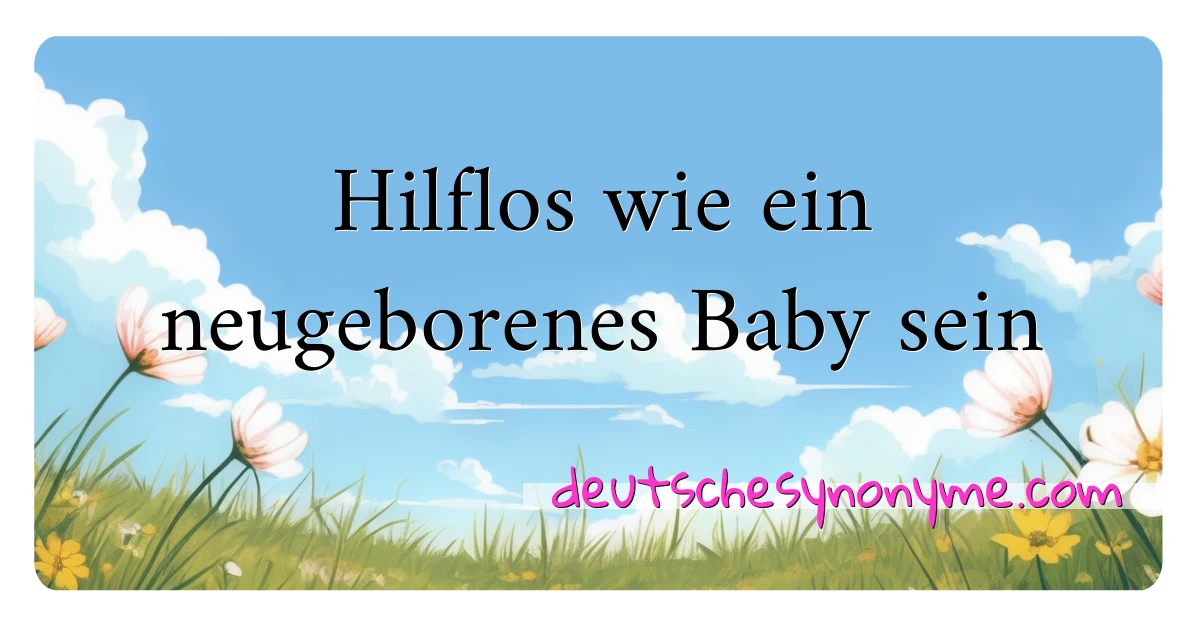 Hilflos wie ein neugeborenes Baby sein Synonyme Kreuzworträtsel bedeuten Erklärung und Verwendung