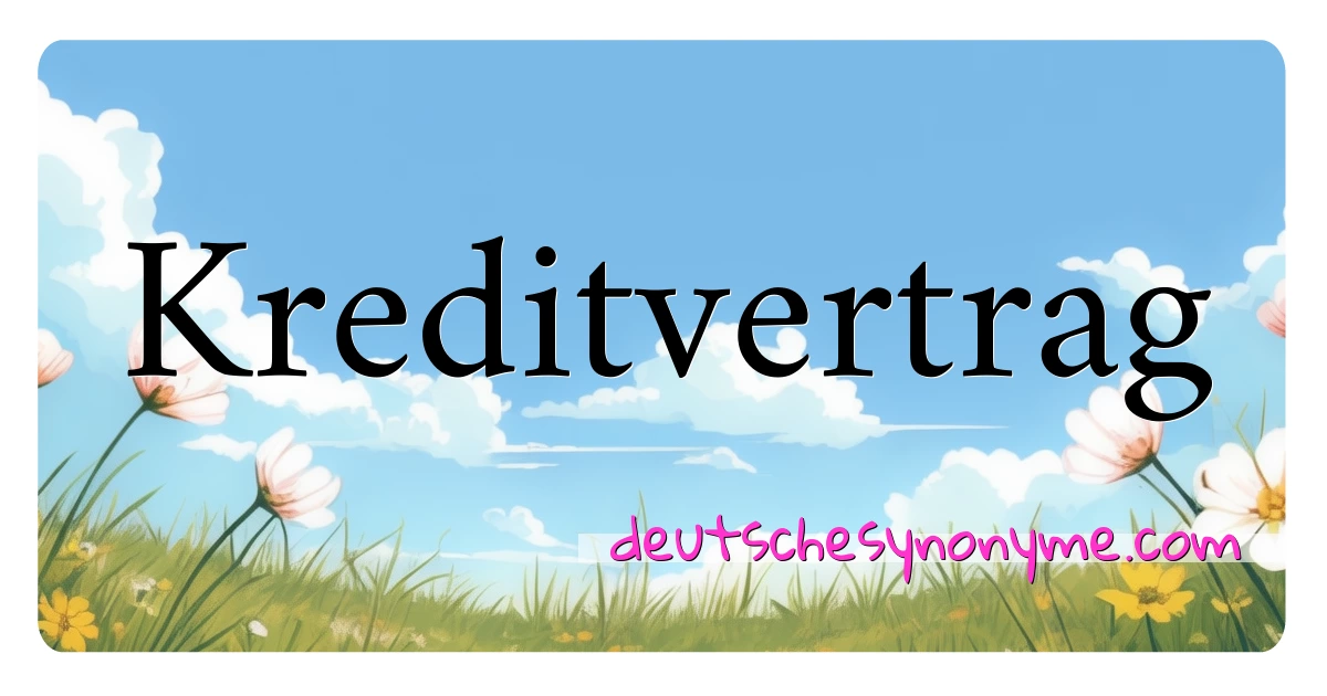 Kreditvertrag Synonyme Kreuzworträtsel bedeuten Erklärung und Verwendung