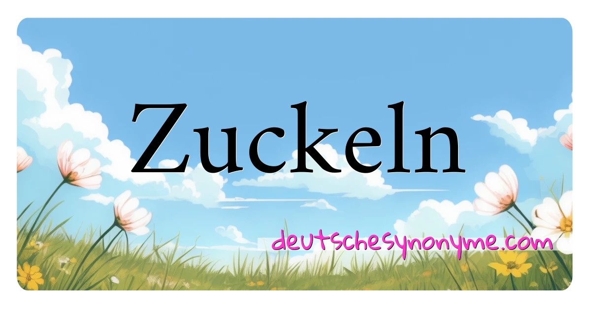 Zuckeln Synonyme Kreuzworträtsel bedeuten Erklärung und Verwendung