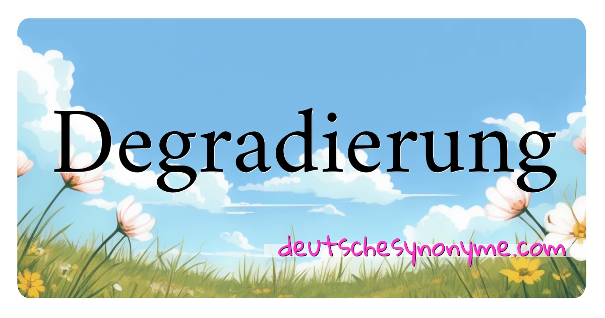 Degradierung Synonyme Kreuzworträtsel bedeuten Erklärung und Verwendung