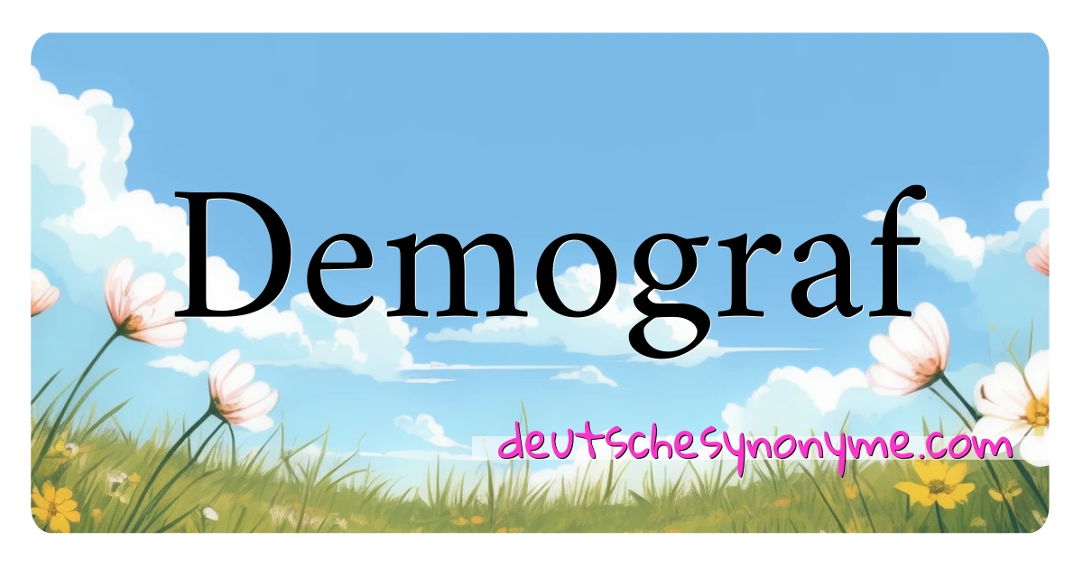 Demograf Synonyme Kreuzworträtsel bedeuten Erklärung und Verwendung