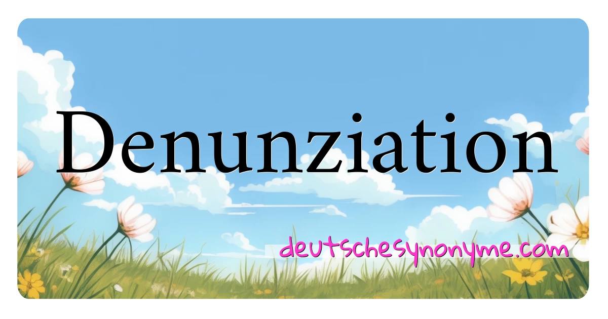 Denunziation Synonyme Kreuzworträtsel bedeuten Erklärung und Verwendung