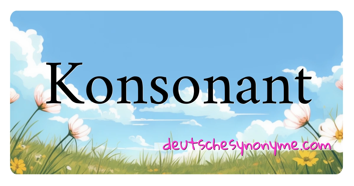 Konsonant Synonyme Kreuzworträtsel bedeuten Erklärung und Verwendung