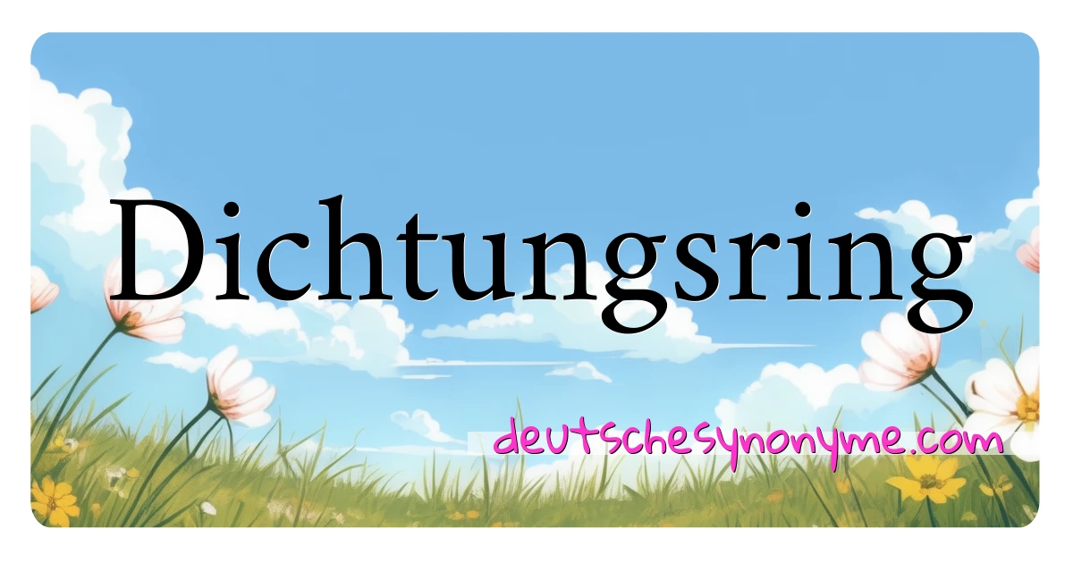 Dichtungsring Synonyme Kreuzworträtsel bedeuten Erklärung und Verwendung