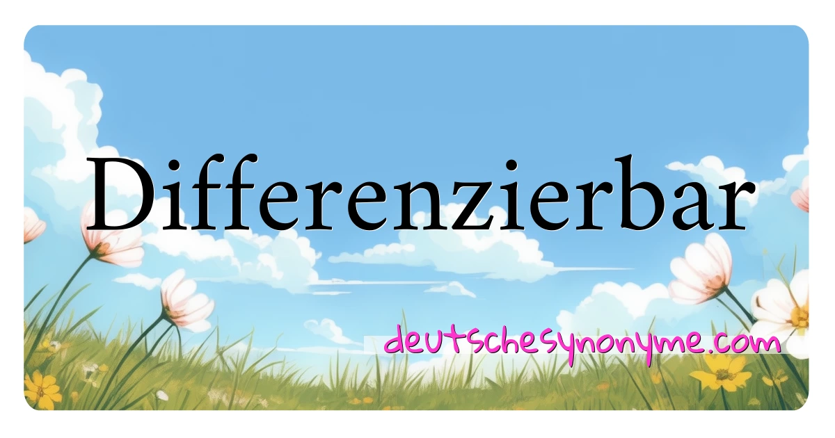 Differenzierbar Synonyme Kreuzworträtsel bedeuten Erklärung und Verwendung