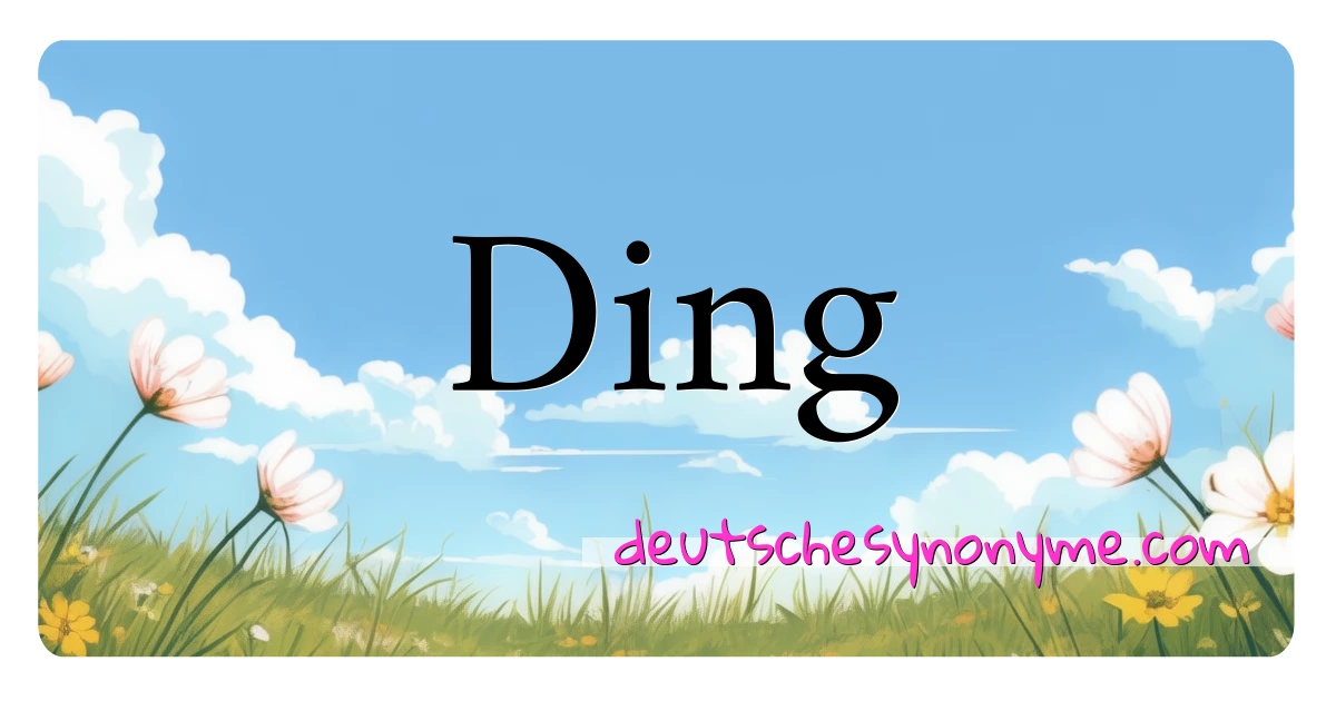 Ding Synonyme Kreuzworträtsel bedeuten Erklärung und Verwendung