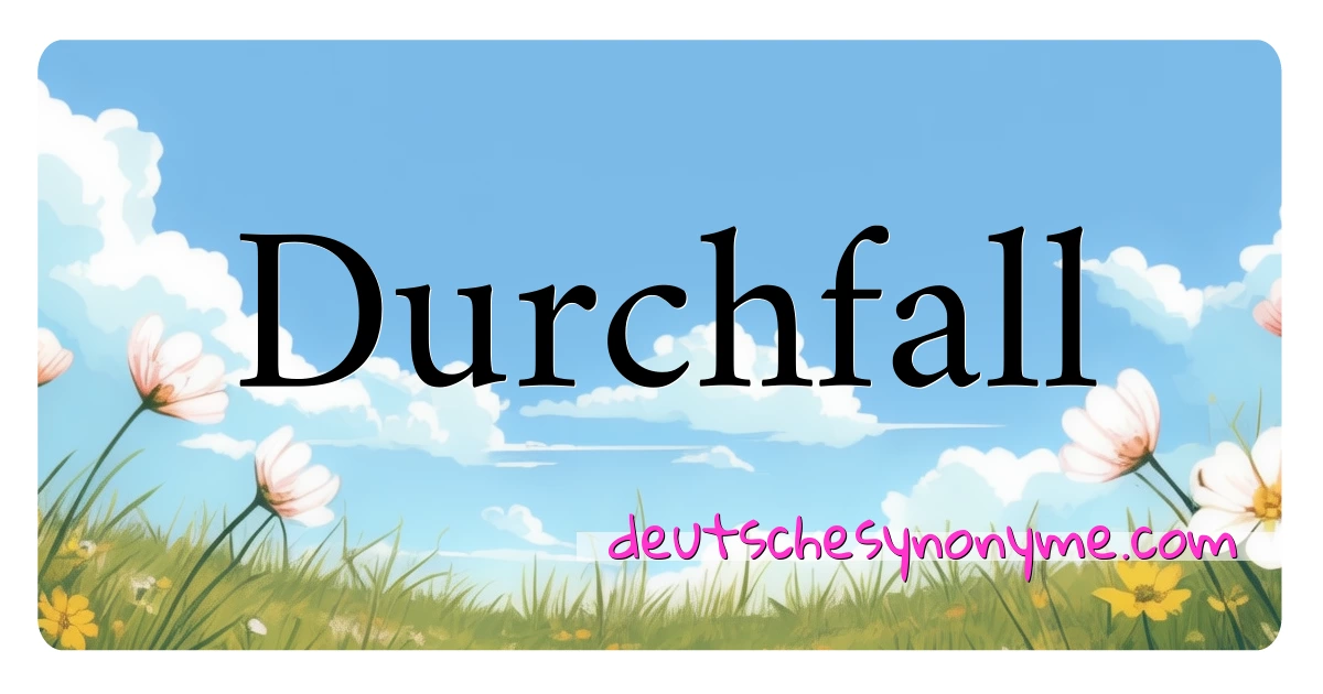 Durchfall Synonyme Kreuzworträtsel bedeuten Erklärung und Verwendung