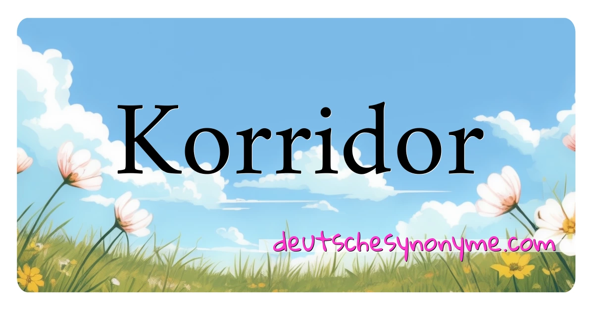 Korridor Synonyme Kreuzworträtsel bedeuten Erklärung und Verwendung