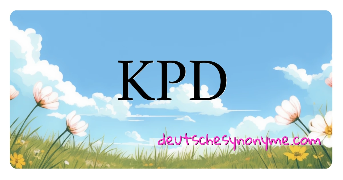 KPD Synonyme Kreuzworträtsel bedeuten Erklärung und Verwendung