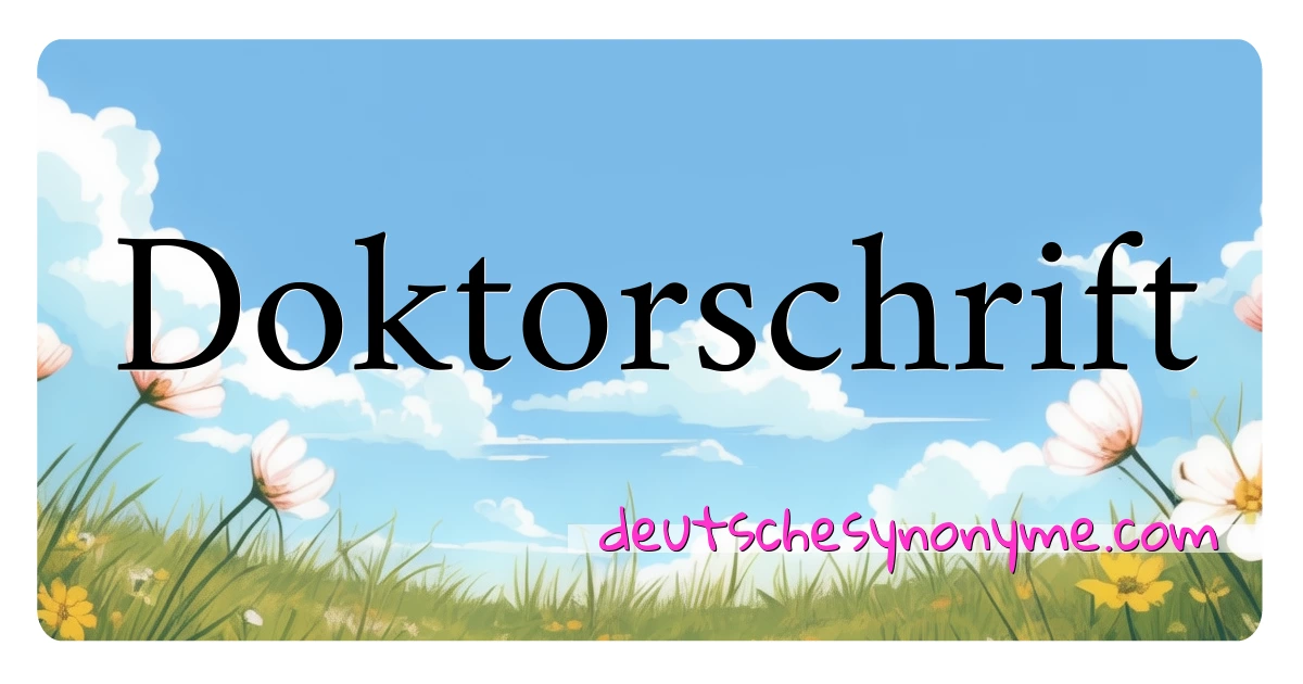 Doktorschrift Synonyme Kreuzworträtsel bedeuten Erklärung und Verwendung