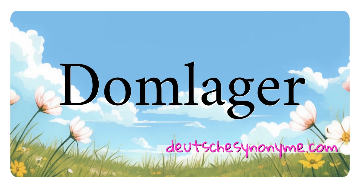 Domlager Synonyme Kreuzworträtsel bedeuten Erklärung und Verwendung