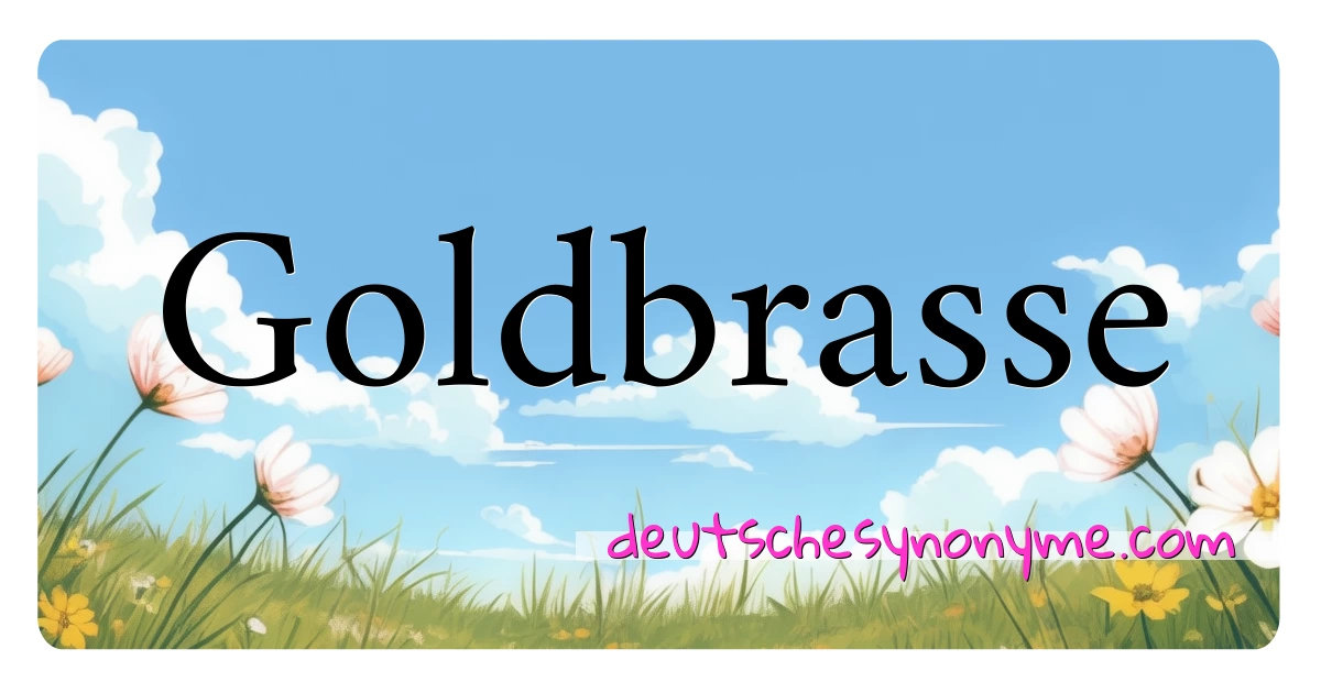 Goldbrasse Synonyme Kreuzworträtsel bedeuten Erklärung und Verwendung