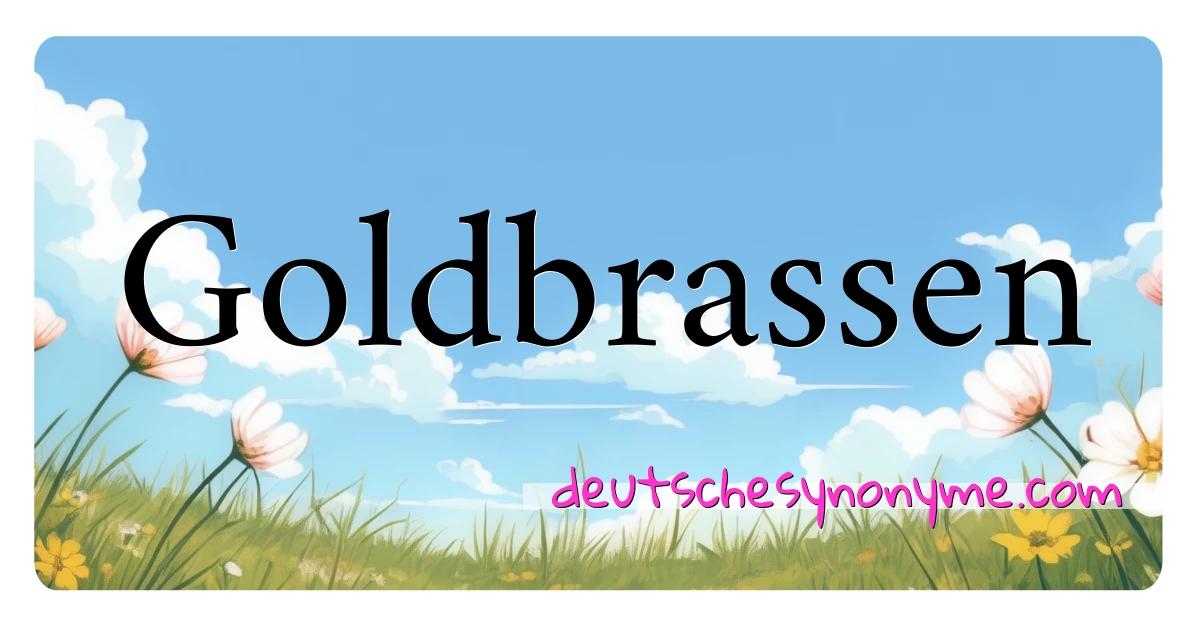 Goldbrassen Synonyme Kreuzworträtsel bedeuten Erklärung und Verwendung