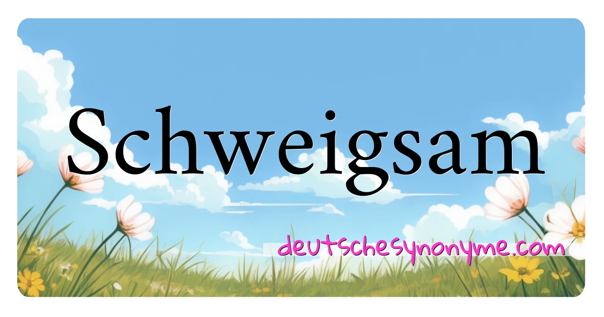 Schweigsam Synonyme Kreuzworträtsel bedeuten Erklärung und Verwendung