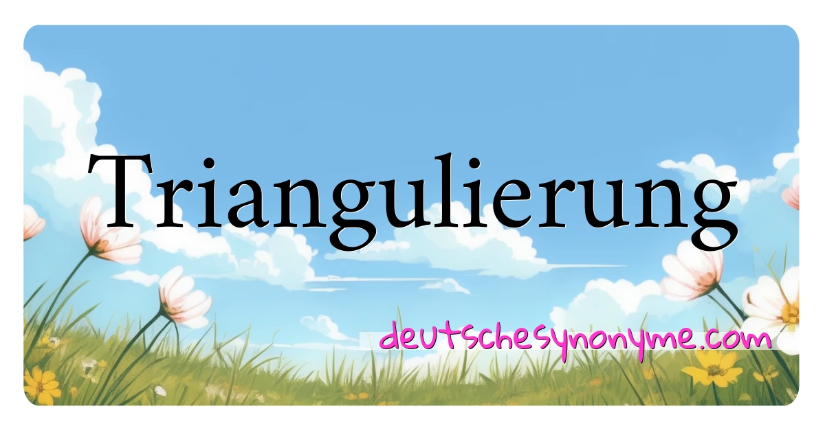 Triangulierung Synonyme Kreuzworträtsel bedeuten Erklärung und Verwendung