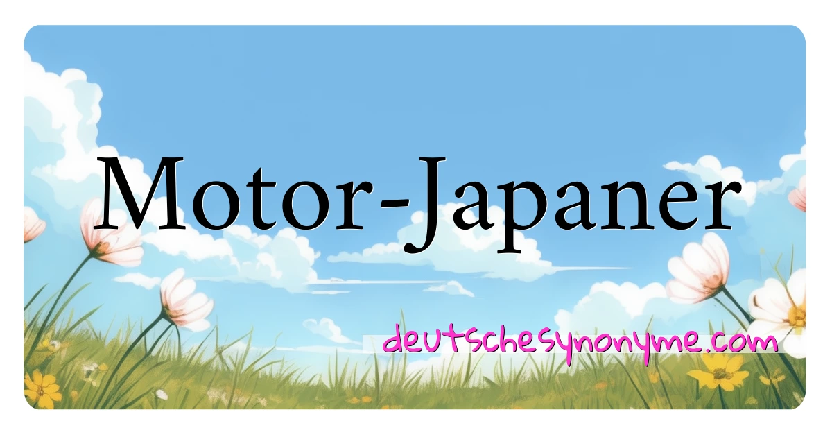 Motor-Japaner Synonyme Kreuzworträtsel bedeuten Erklärung und Verwendung