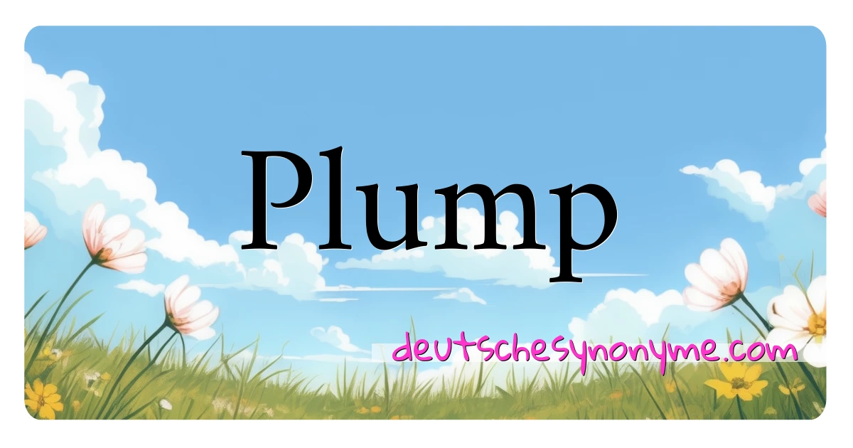 Plump Synonyme Kreuzworträtsel bedeuten Erklärung und Verwendung