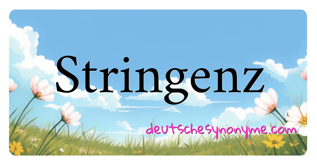 Stringenz Synonyme Kreuzworträtsel bedeuten Erklärung und Verwendung