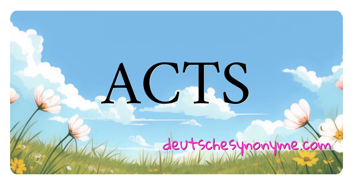 ACTS Synonyme Kreuzworträtsel bedeuten Erklärung und Verwendung