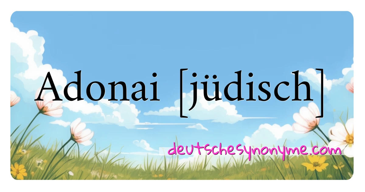 Adonai [jüdisch] Synonyme Kreuzworträtsel bedeuten Erklärung und Verwendung