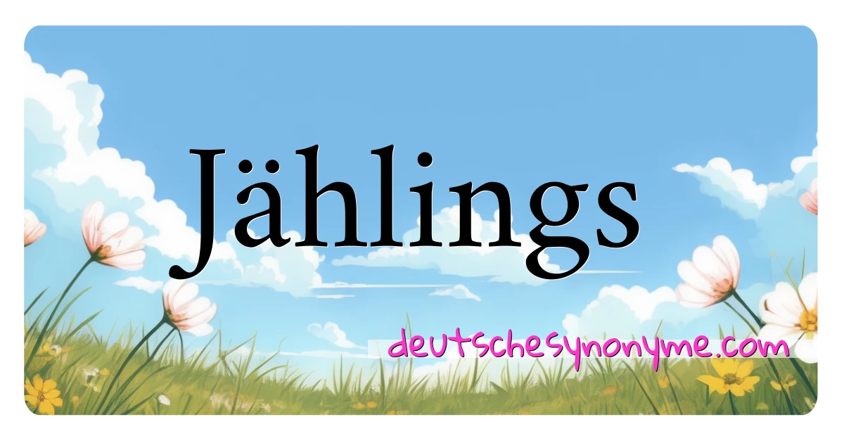 Jählings Synonyme Kreuzworträtsel bedeuten Erklärung und Verwendung