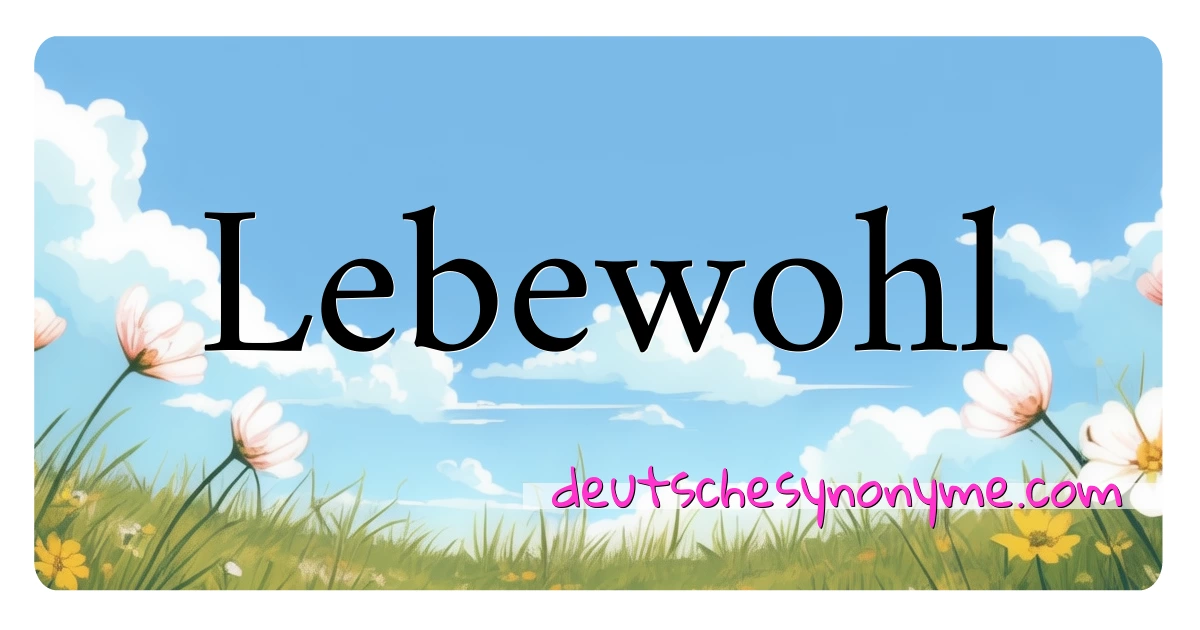 Lebewohl Synonyme Kreuzworträtsel bedeuten Erklärung und Verwendung