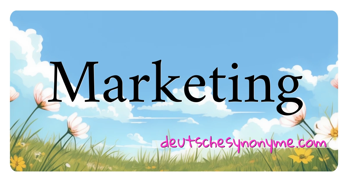 Marketing Synonyme Kreuzworträtsel bedeuten Erklärung und Verwendung