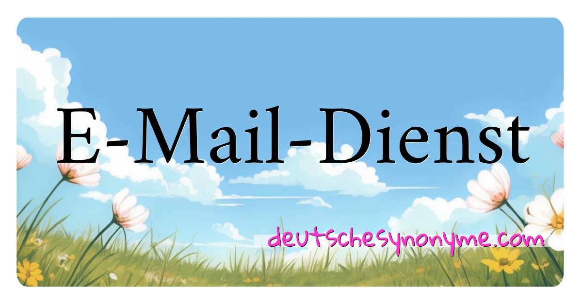 E-Mail-Dienst Synonyme Kreuzworträtsel bedeuten Erklärung und Verwendung