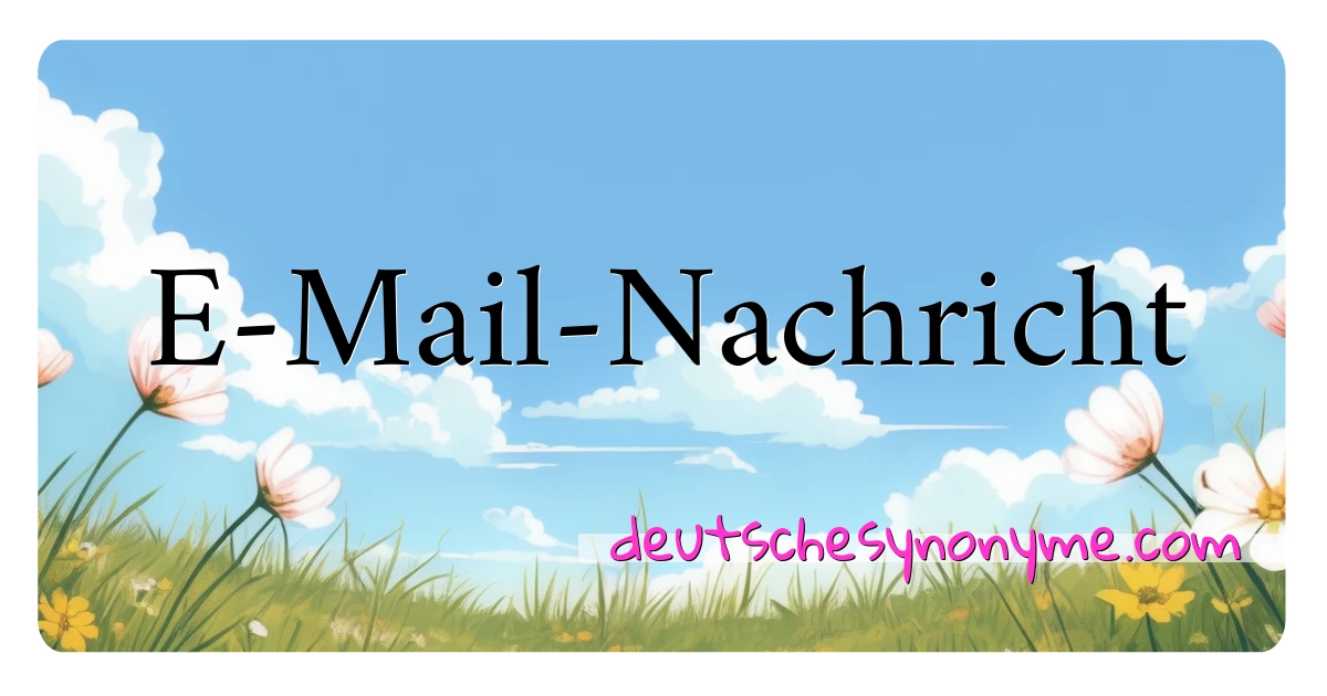 E-Mail-Nachricht Synonyme Kreuzworträtsel bedeuten Erklärung und Verwendung