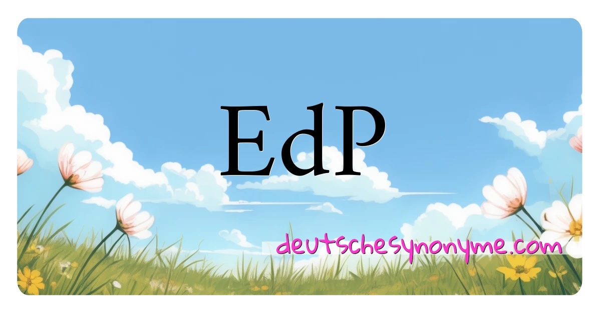 EdP Synonyme Kreuzworträtsel bedeuten Erklärung und Verwendung