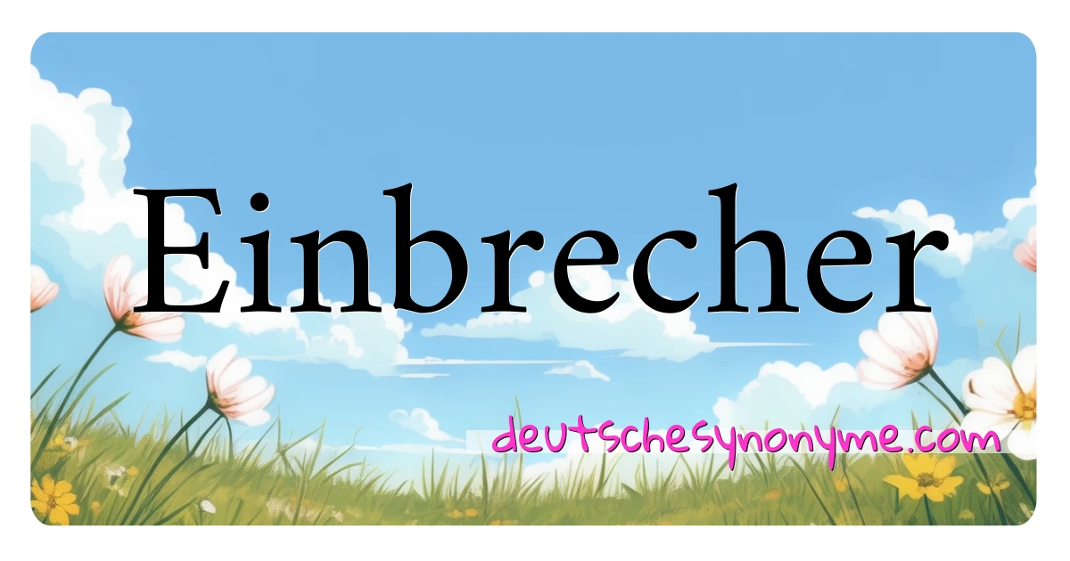 Einbrecher Synonyme Kreuzworträtsel bedeuten Erklärung und Verwendung