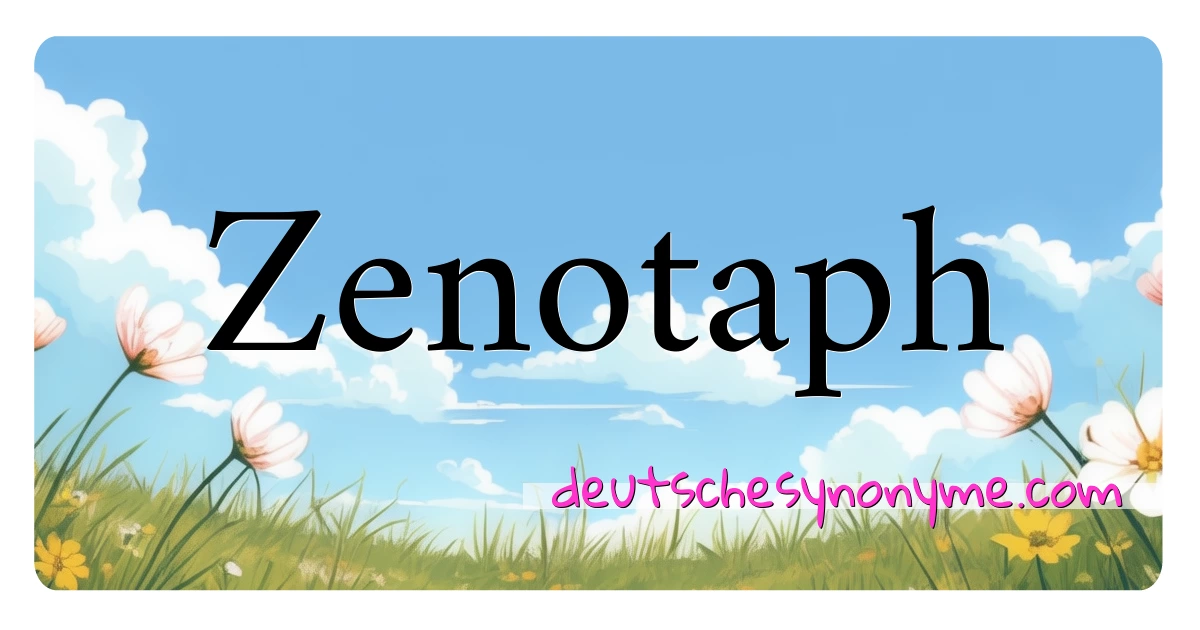 Zenotaph Synonyme Kreuzworträtsel bedeuten Erklärung und Verwendung