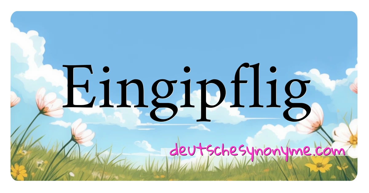 Eingipflig Synonyme Kreuzworträtsel bedeuten Erklärung und Verwendung