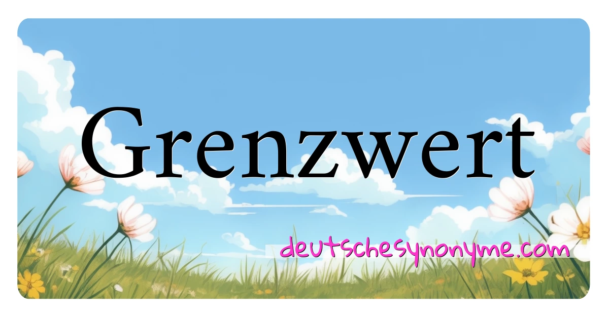 Grenzwert Synonyme Kreuzworträtsel bedeuten Erklärung und Verwendung