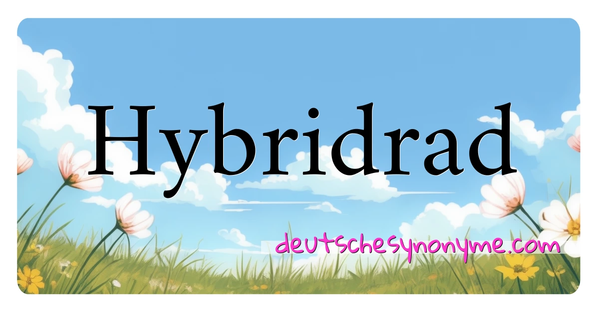 Hybridrad Synonyme Kreuzworträtsel bedeuten Erklärung und Verwendung