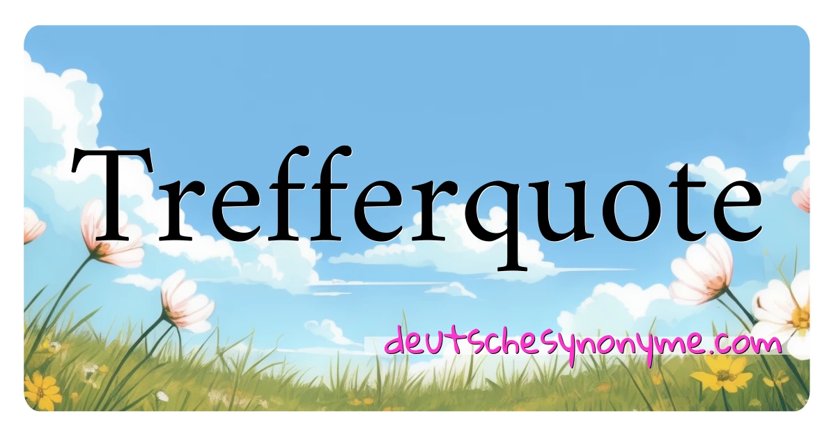 Trefferquote Synonyme Kreuzworträtsel bedeuten Erklärung und Verwendung