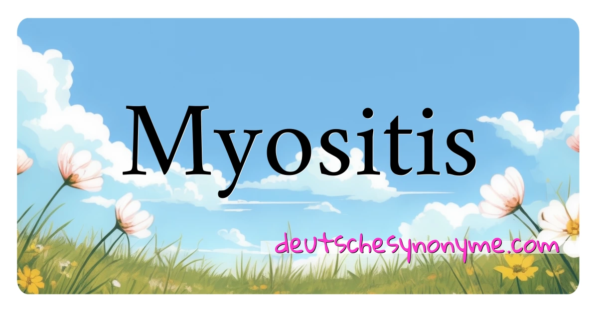 Myositis Synonyme Kreuzworträtsel bedeuten Erklärung und Verwendung